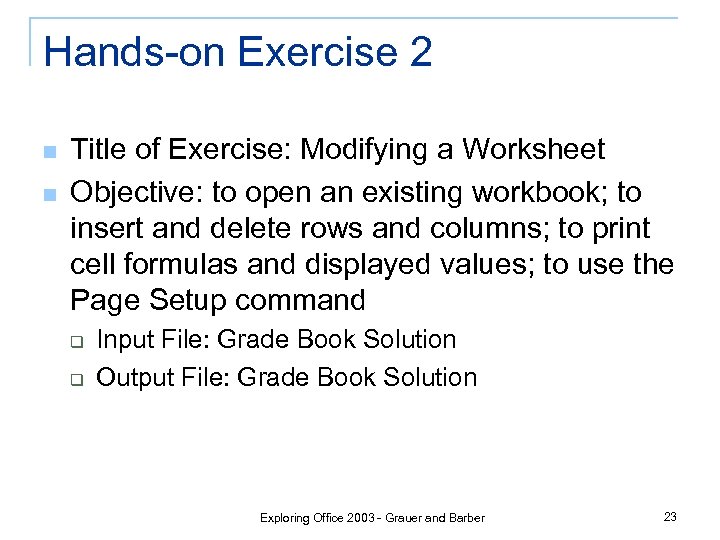 Hands-on Exercise 2 n n Title of Exercise: Modifying a Worksheet Objective: to open