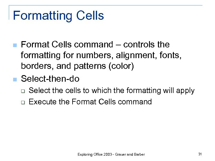 Formatting Cells n n Format Cells command – controls the formatting for numbers, alignment,