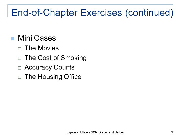 End-of-Chapter Exercises (continued) n Mini Cases q q The Movies The Cost of Smoking