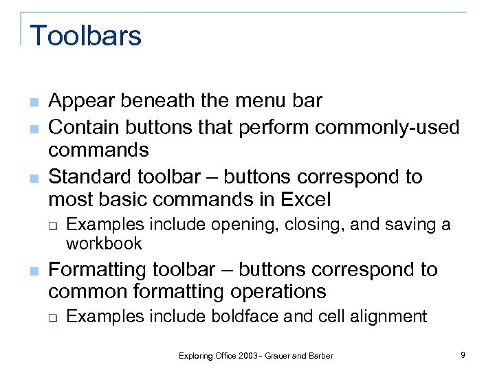 Toolbars n n n Appear beneath the menu bar Contain buttons that perform commonly-used