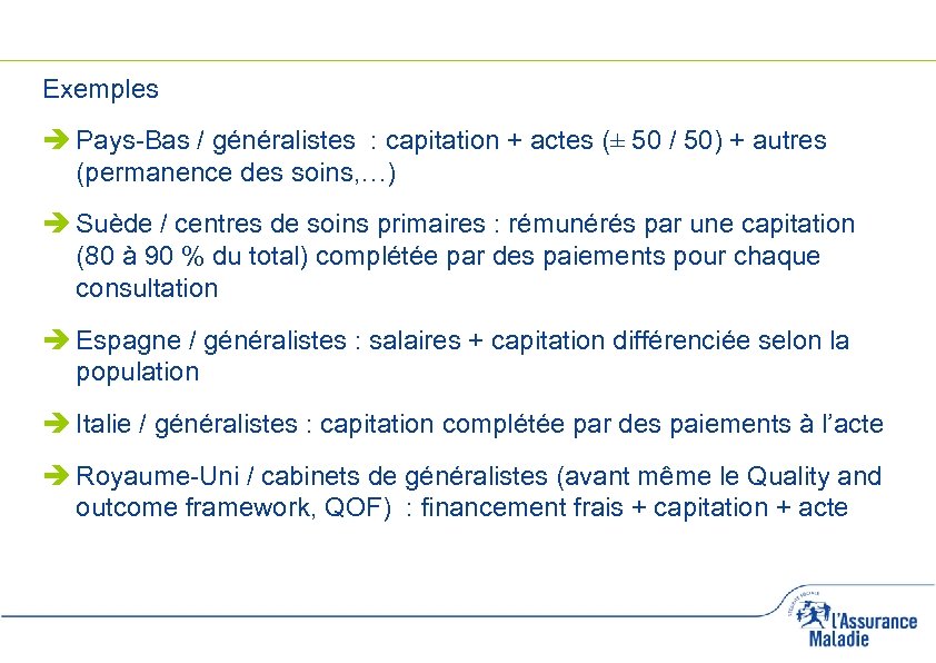 Exemples Pays-Bas / généralistes : capitation + actes (± 50 / 50) + autres