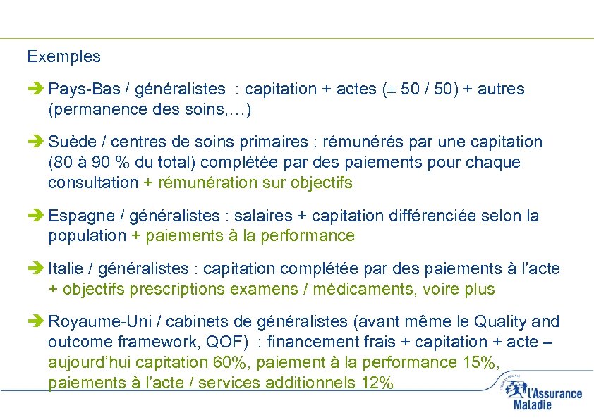 Exemples Pays-Bas / généralistes : capitation + actes (± 50 / 50) + autres