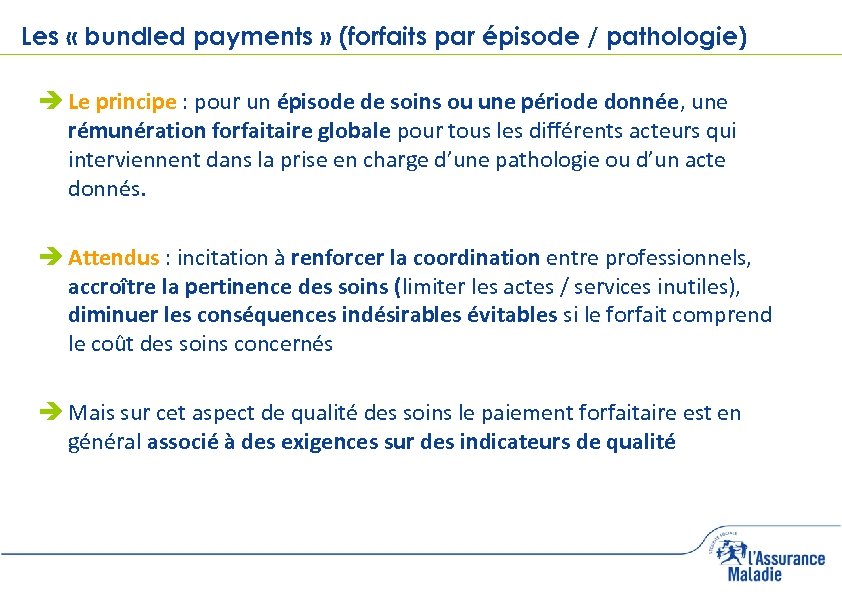 Les « bundled payments » (forfaits par épisode / pathologie) Le principe : pour