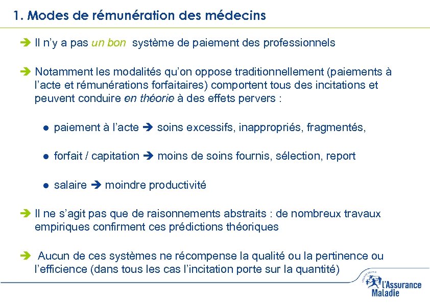 1. Modes de rémunération des médecins Il n’y a pas un bon système de