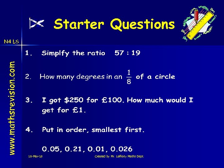 Starter Questions www. mathsrevision. com N 4 LS 16 -Mar-18 Created by Mr. Lafferty