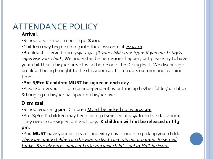 ATTENDANCE POLICY Arrival: • School begins each morning at 8 am. • Children may