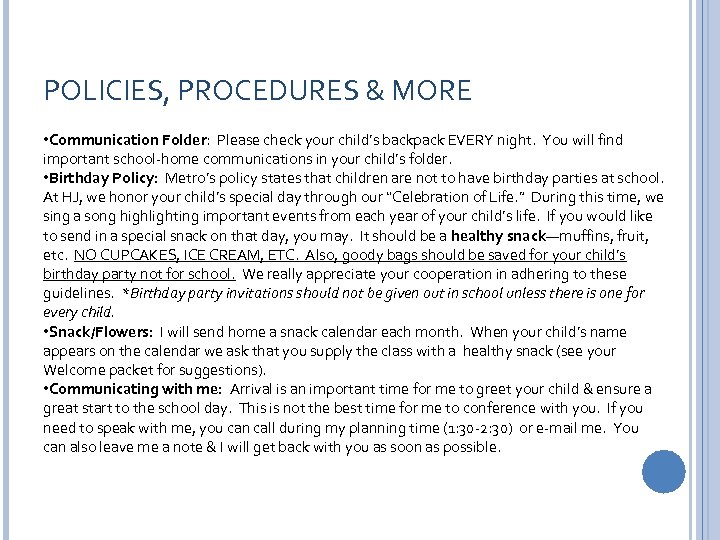 POLICIES, PROCEDURES & MORE • Communication Folder: Please check your child’s backpack EVERY night.