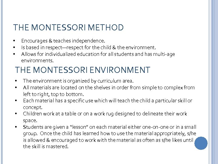 THE MONTESSORI METHOD • • • Encourages & teaches independence. Is based in respect—respect