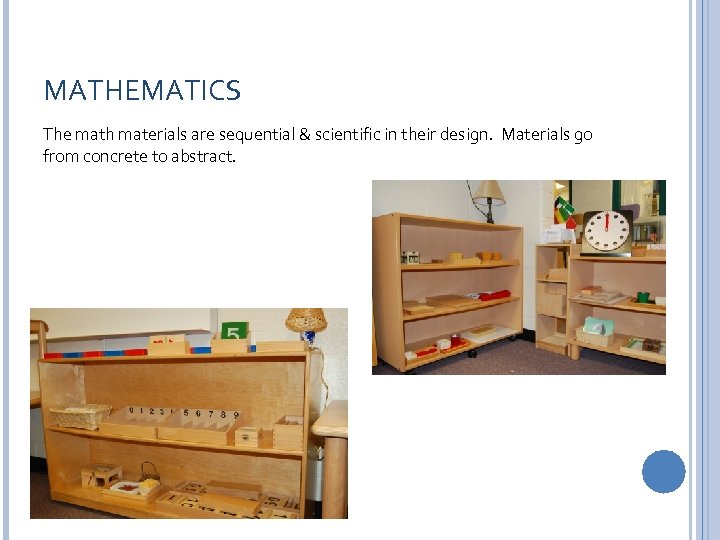 MATHEMATICS The math materials are sequential & scientific in their design. Materials go from