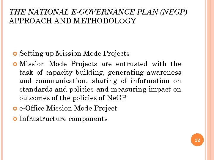 THE NATIONAL E-GOVERNANCE PLAN (NEGP) APPROACH AND METHODOLOGY Setting up Mission Mode Projects are