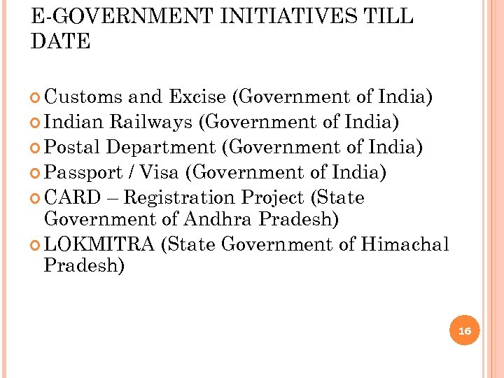 E-GOVERNMENT INITIATIVES TILL DATE Customs and Excise (Government of India) Indian Railways (Government of