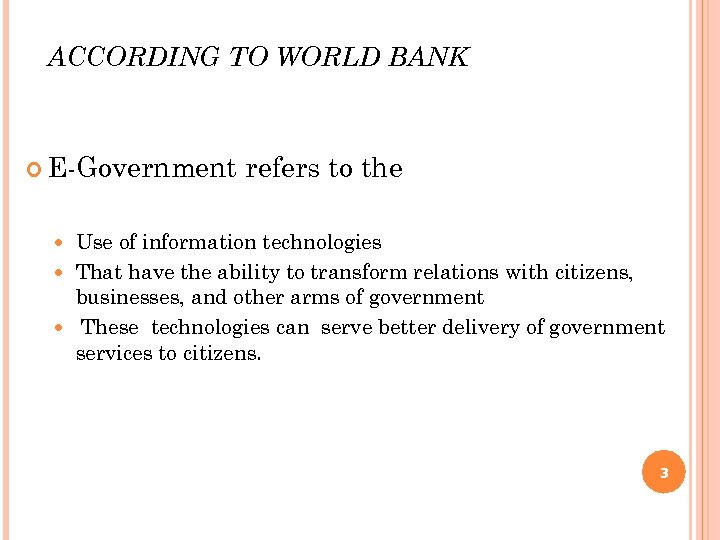 ACCORDING TO WORLD BANK E-Government refers to the Use of information technologies That have