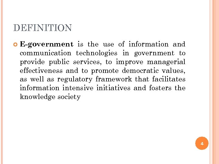 DEFINITION E-government is the use of information and communication technologies in government to provide