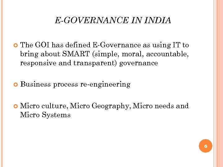 E-GOVERNANCE IN INDIA The GOI has defined E-Governance as using IT to bring about