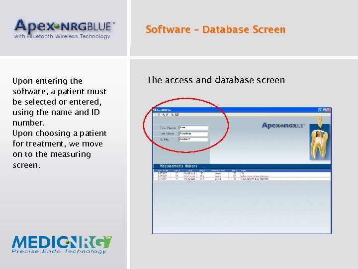 Software – Database Screen Upon entering the software, a patient must be selected or