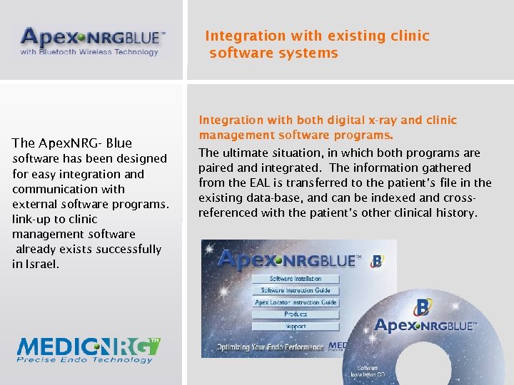 Integration with existing clinic software systems The Apex. NRG- Blue software has been designed