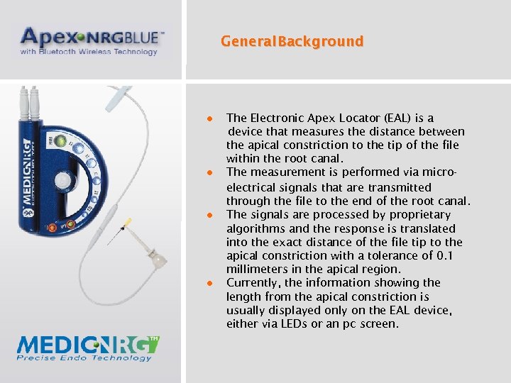 General Background ● ● The Electronic Apex Locator (EAL) is a device that measures