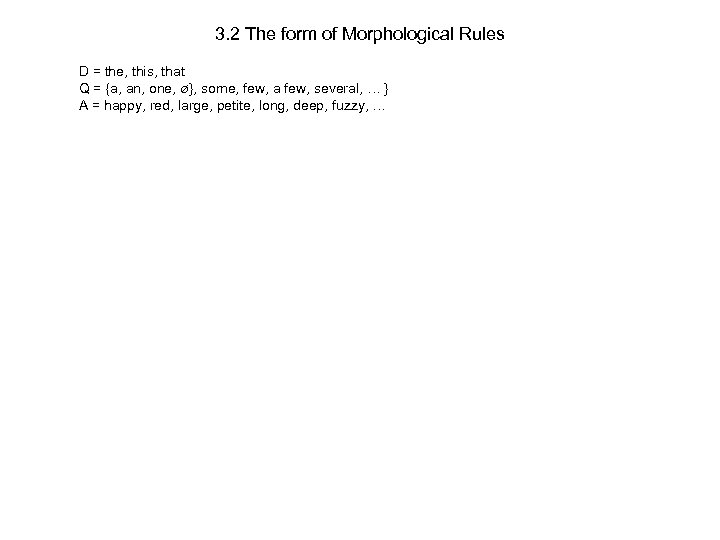 3. 2 The form of Morphological Rules D = the, this, that Q =