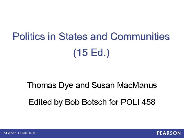 Politics in States and Communities (15 Ed. ) Thomas Dye and Susan Mac. Manus