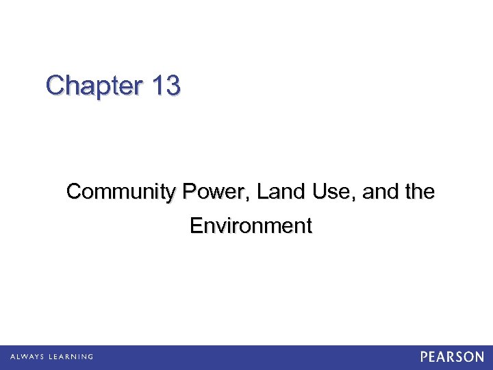 Chapter 13 Community Power, Land Use, and the Environment 