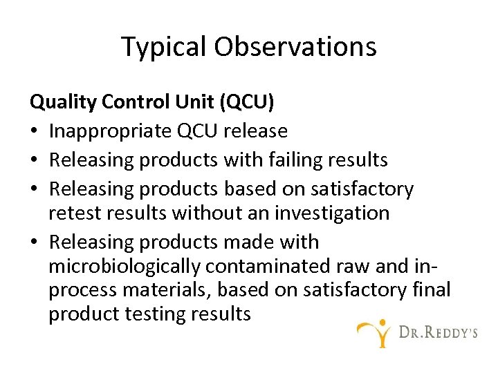 Typical Observations Quality Control Unit (QCU) • Inappropriate QCU release • Releasing products with