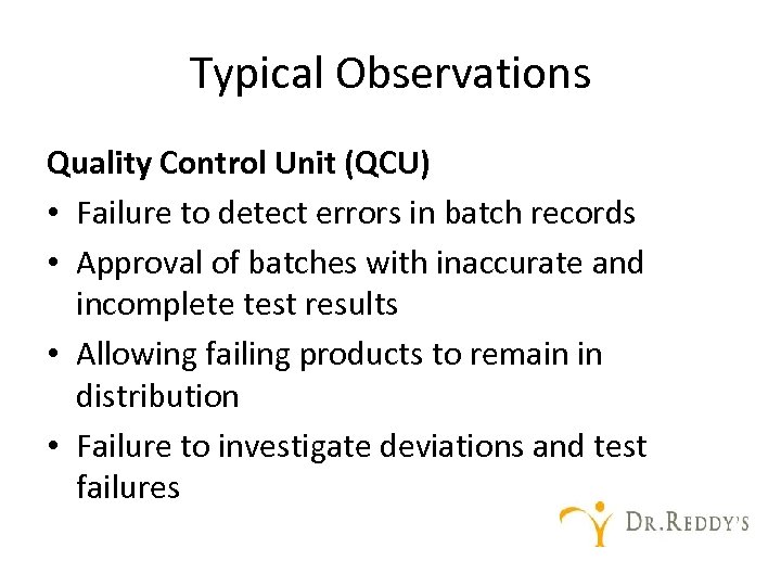 Typical Observations Quality Control Unit (QCU) • Failure to detect errors in batch records