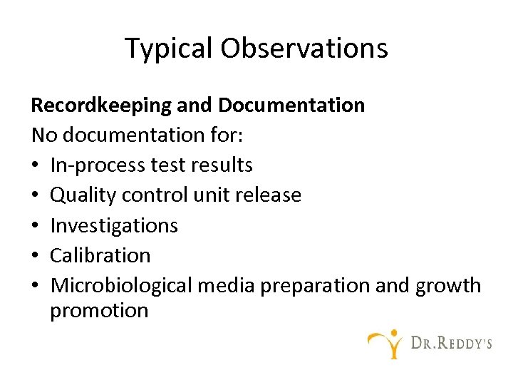 Typical Observations Recordkeeping and Documentation No documentation for: • In-process test results • Quality