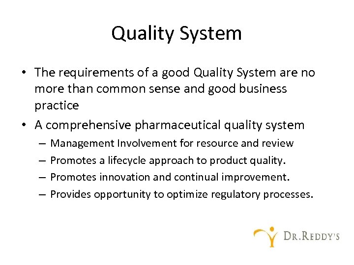 Quality System • The requirements of a good Quality System are no more than