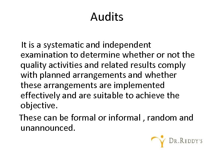 Audits It is a systematic and independent examination to determine whether or not the