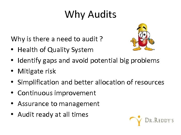 Why Audits Why is there a need to audit ? • Health of Quality