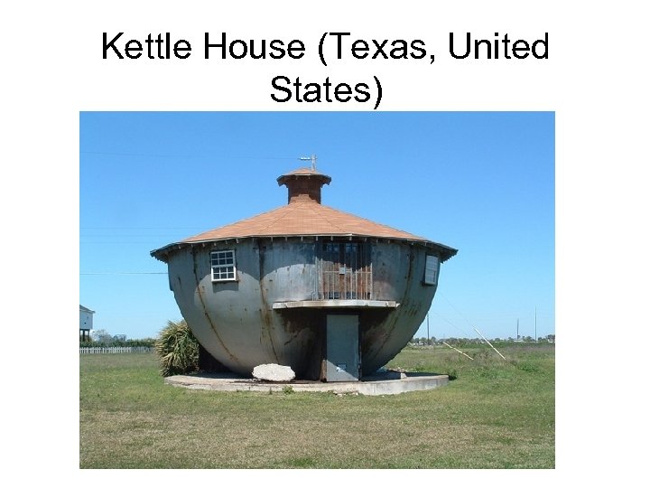 Kettle House (Texas, United States) 