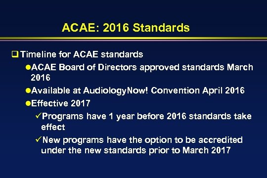 ACAE: 2016 Standards q Timeline for ACAE standards l. ACAE Board of Directors approved