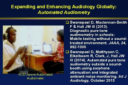 Expanding and Enhancing Audiology Globally: Automated Audiometry KUDUwave Automated Audiometer q Swanepoel D, Maclennan-Smith