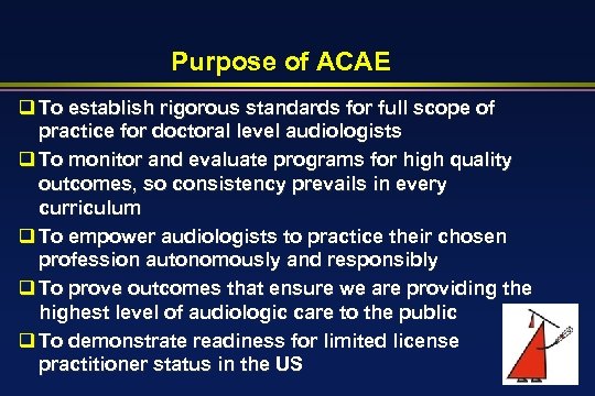 Purpose of ACAE q To establish rigorous standards for full scope of practice for