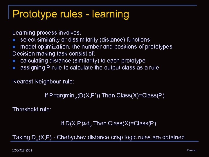 Prototype rules - learning Learning process involves: n select similarity or dissimilarity (distance) functions
