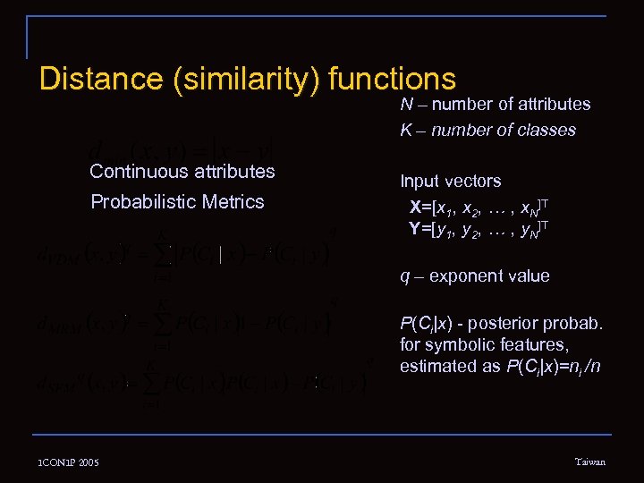 Distance (similarity) functions N – number of attributes K – number of classes Continuous