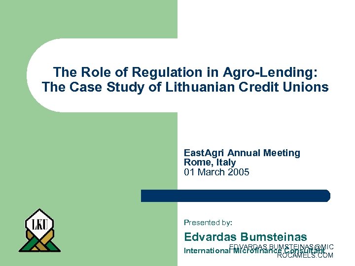 The Role of Regulation in Agro-Lending: The Case Study of Lithuanian Credit Unions East.