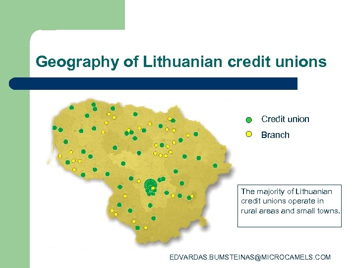 Geography of Lithuanian credit unions Credit union Branch The majority of Lithuanian credit unions