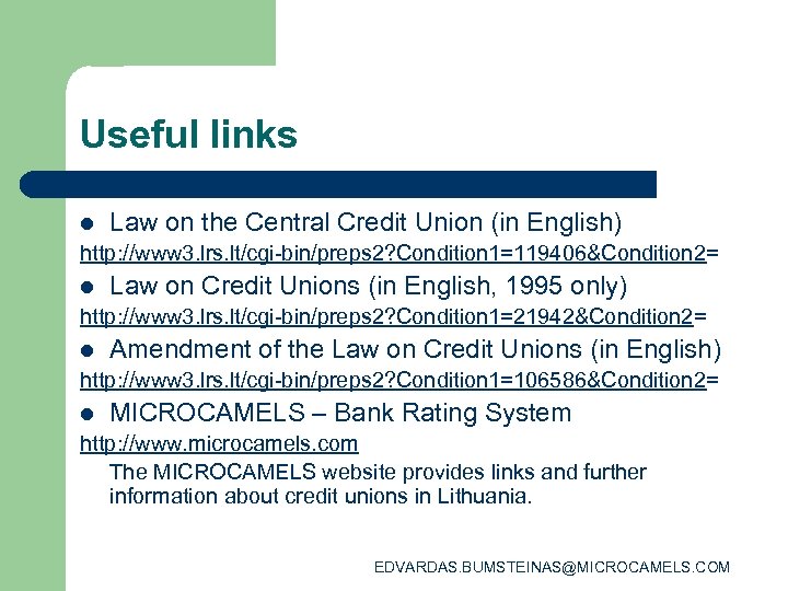 Useful links l Law on the Central Credit Union (in English) http: //www 3.