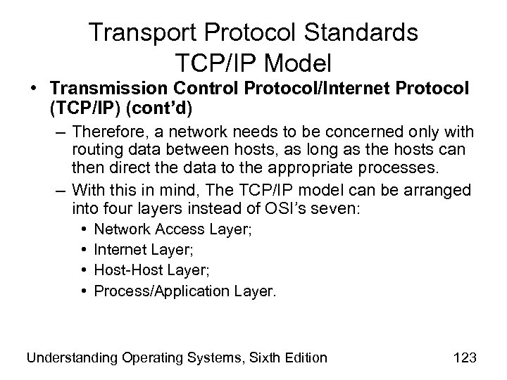 Transport Protocol Standards TCP/IP Model • Transmission Control Protocol/Internet Protocol (TCP/IP) (cont’d) – Therefore,