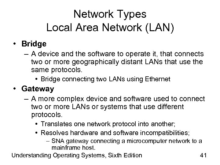Network Types Local Area Network (LAN) • Bridge – A device and the software