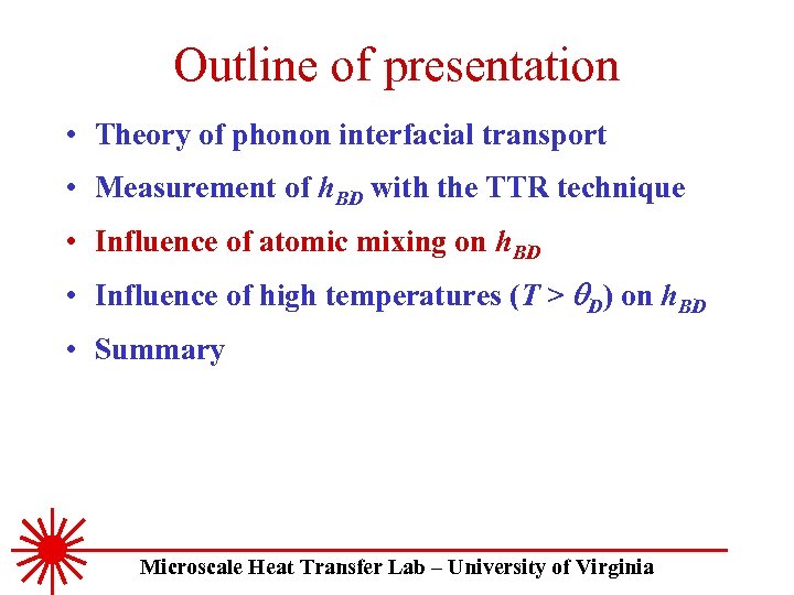 Outline of presentation • Theory of phonon interfacial transport • Measurement of h. BD