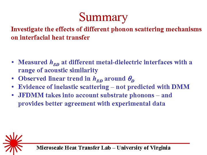 Summary Investigate the effects of different phonon scattering mechanisms on interfacial heat transfer •