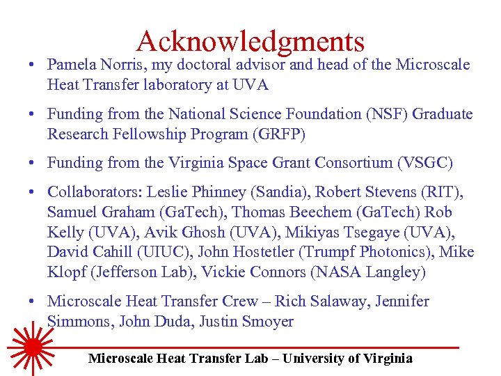 Acknowledgments • Pamela Norris, my doctoral advisor and head of the Microscale Heat Transfer