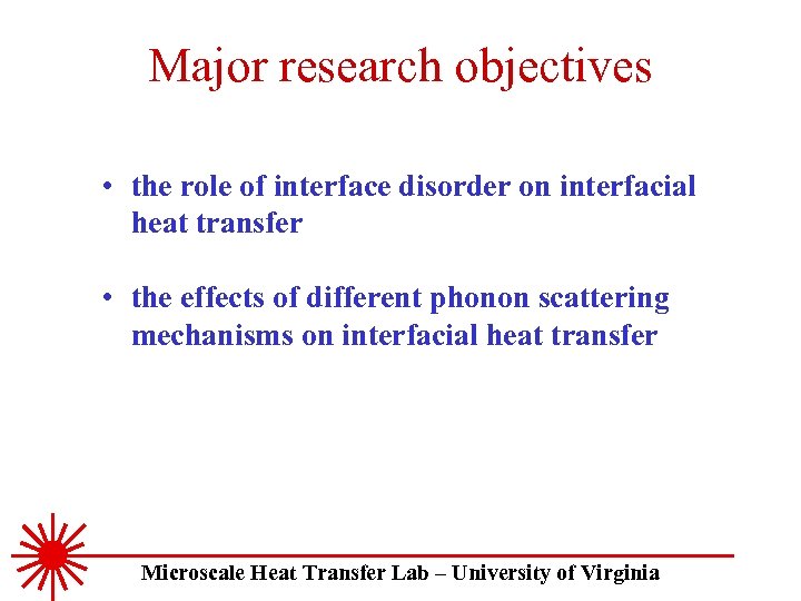 Major research objectives • the role of interface disorder on interfacial heat transfer •