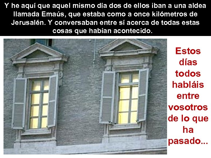 Y he aquí que aquel mismo día dos de ellos iban a una aldea