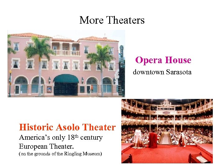 More Theaters Opera House downtown Sarasota Historic Asolo Theater America’s only 18 th century