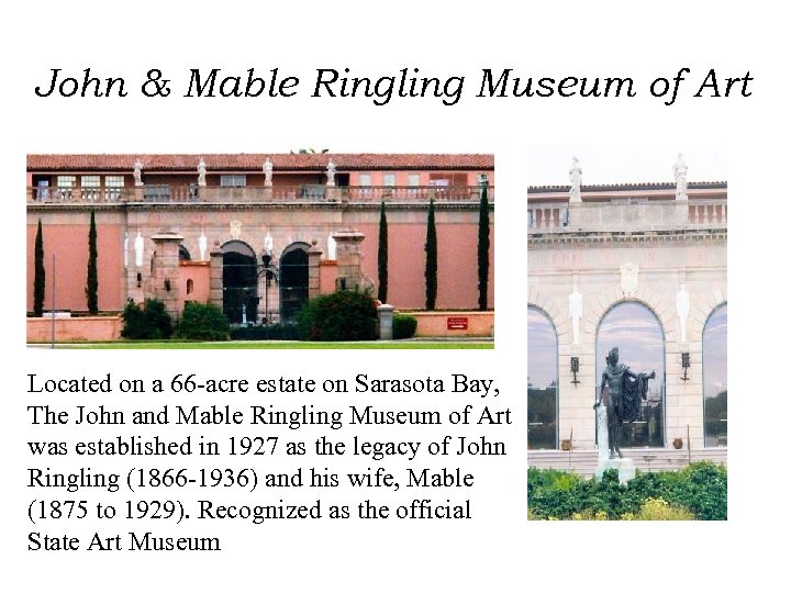 John & Mable Ringling Museum of Art Located on a 66 -acre estate on