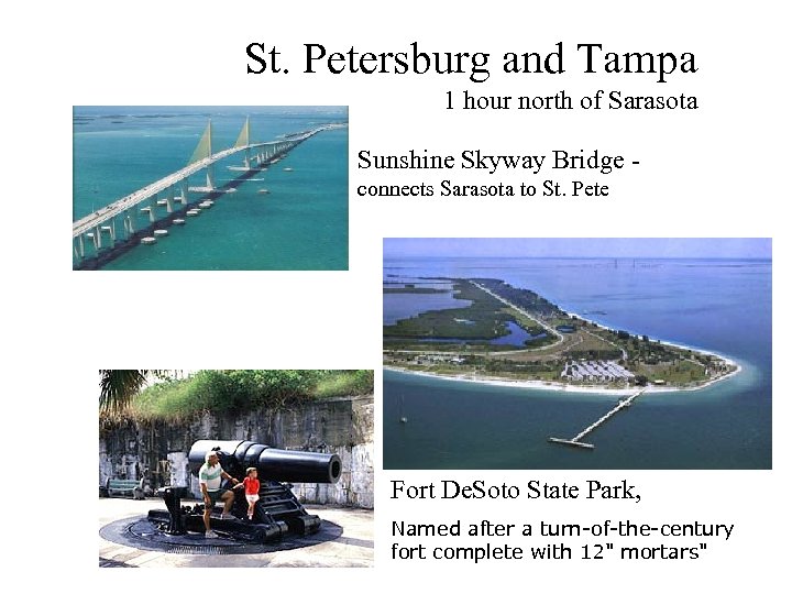 St. Petersburg and Tampa 1 hour north of Sarasota Sunshine Skyway Bridge - connects