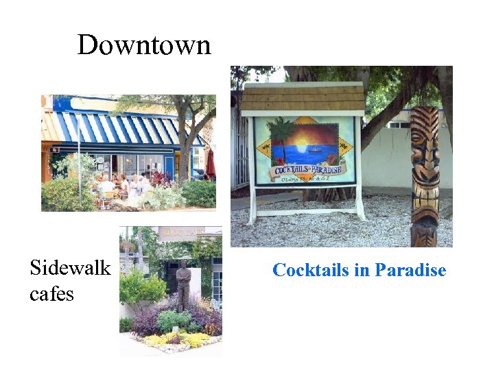 Downtown Sidewalk cafes Cocktails in Paradise 